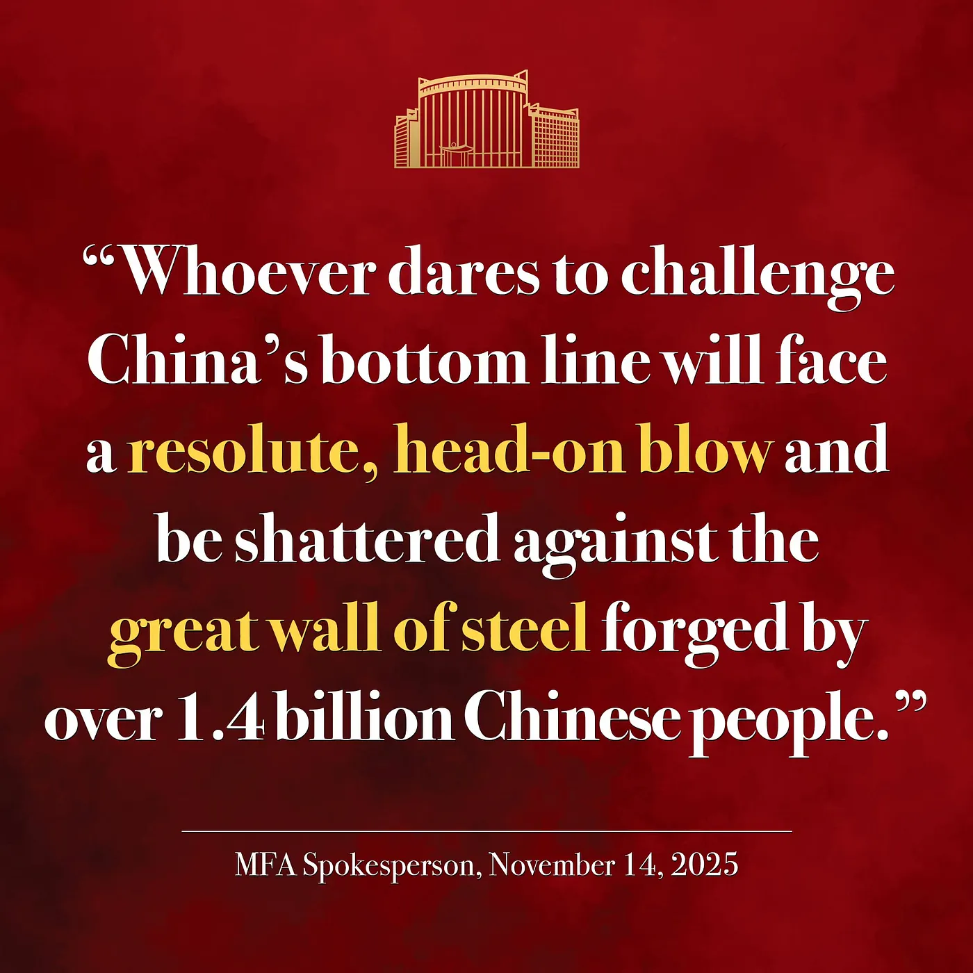 Red and gold graphic from the Chinese Ministry of Foreign Affairs quoting its spokesperson: whoever dares to challenge China's bottom line will face a resolute, head-on blow and be shattered against the great wall of steel forged by over 1.4 billion Chinese people.